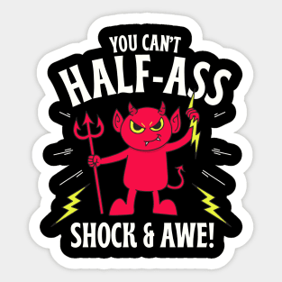 Can't Half Ass Shock and Awe Sticker